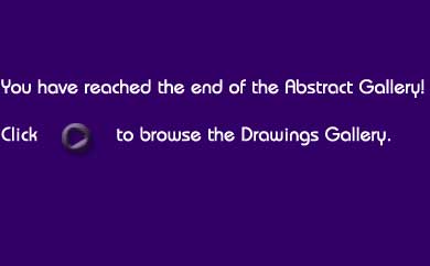 You have reached the end of the Abstract Gallery!